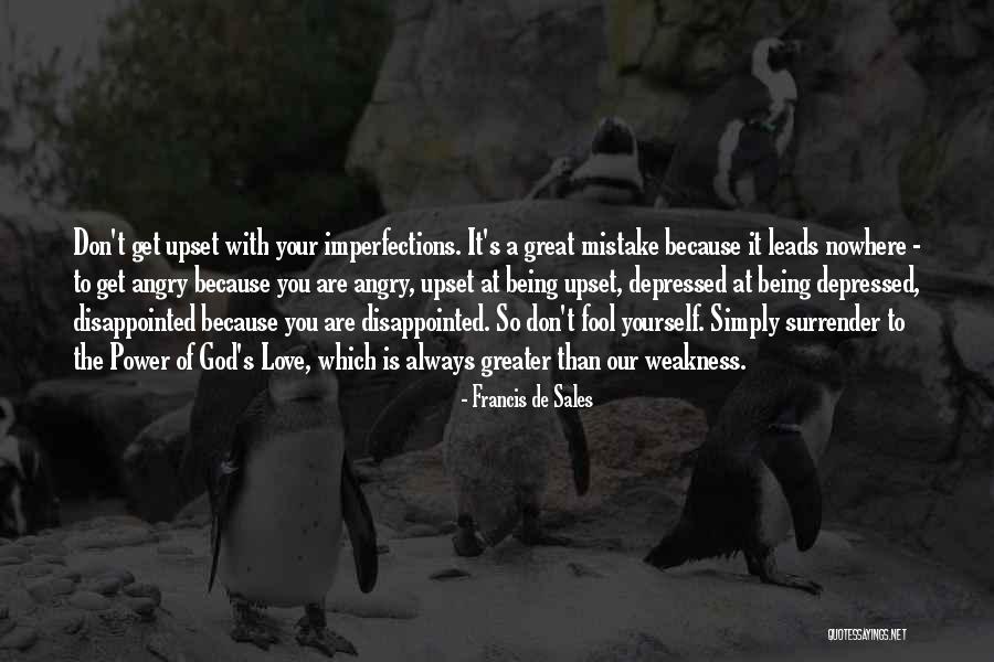 Being Disappointed By Someone You Love Quotes By Francis De Sales