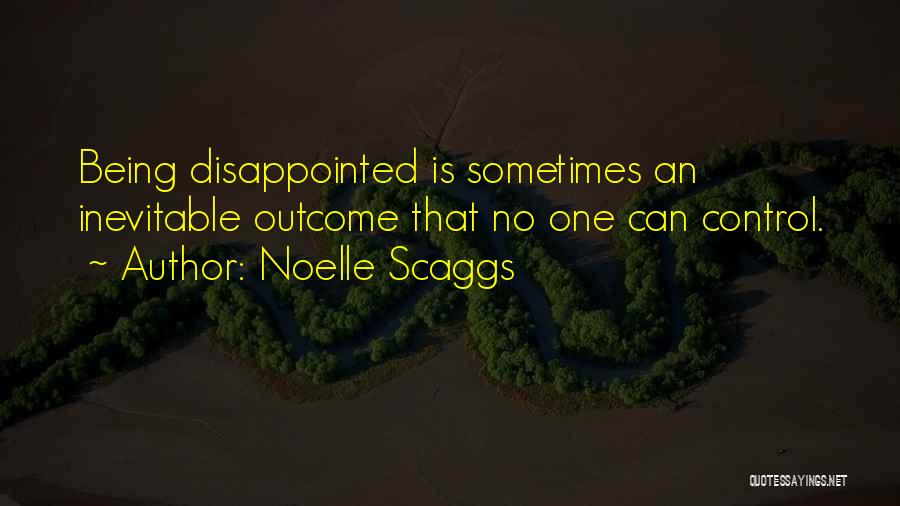 Being Disappointed In Myself Quotes By Noelle Scaggs