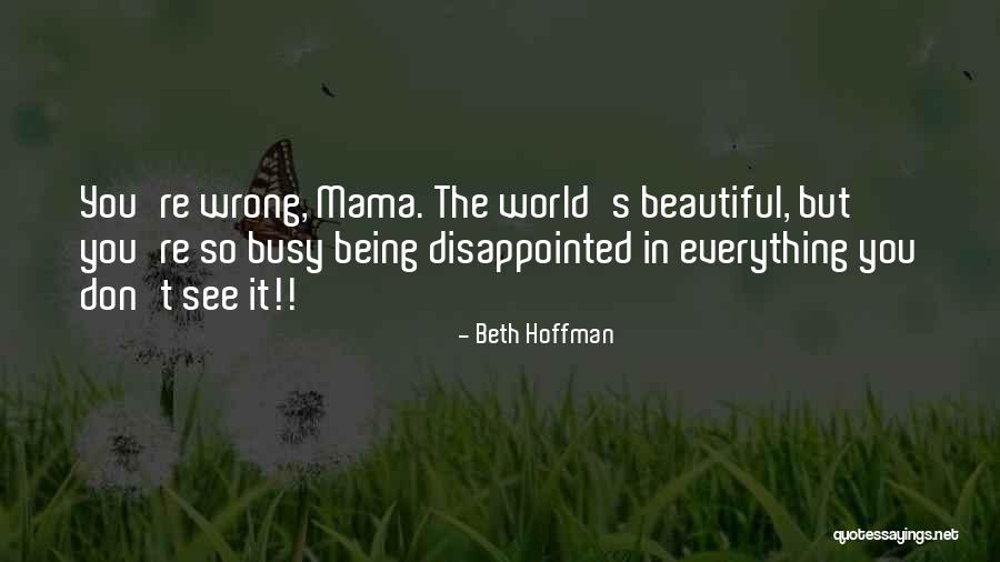 Being Disappointed In Others Quotes By Beth Hoffman Being Disappointed In Others Quotes By Beth Hoffman