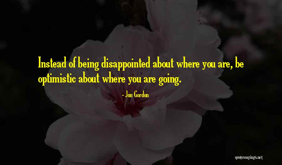 Being Disappointed In Others Quotes By Jon Gordon Being Disappointed In Others Quotes By Jon Gordon