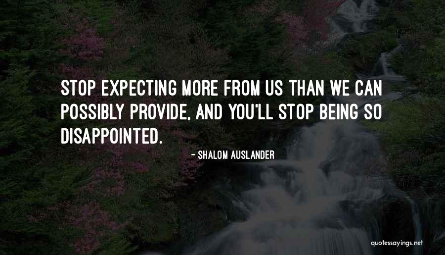 Being Disappointed In Others Quotes By Shalom Auslander Being Disappointed In Others Quotes By Shalom Auslander