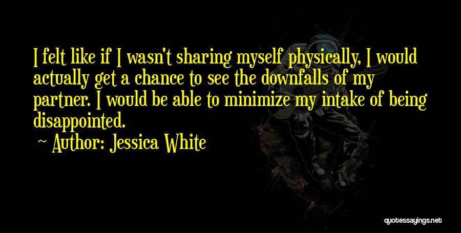 Being Disappointed In Yourself Quotes By Jessica White