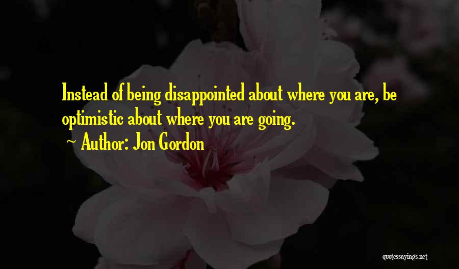 Being Disappointed In Yourself Quotes By Jon Gordon