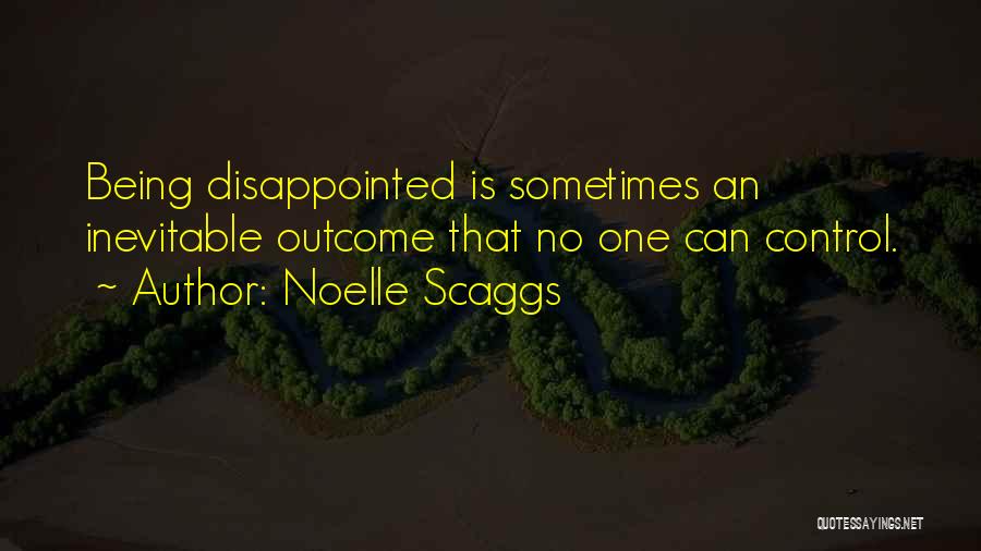 Being Disappointed In Yourself Quotes By Noelle Scaggs