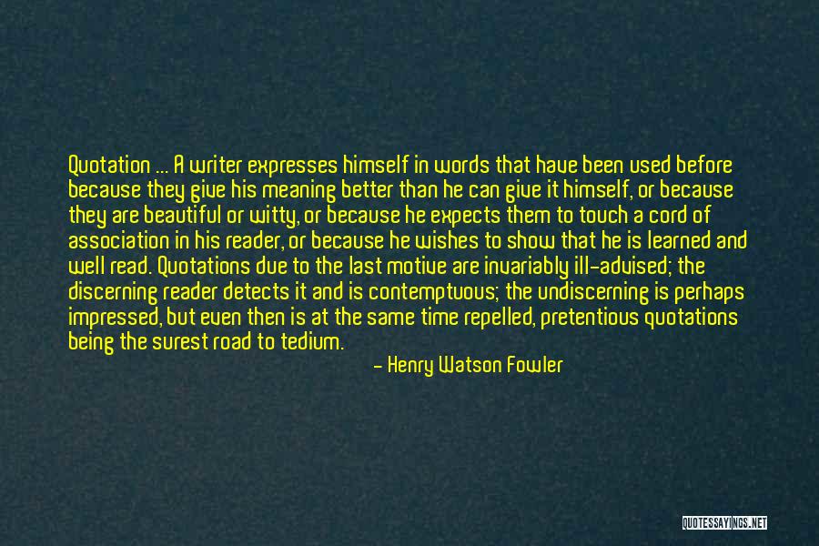 Being Discerning Quotes By Henry Watson Fowler Being Discerning Quotes By Henry Watson Fowler