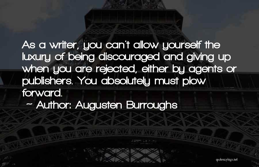 Being Discouraged Quotes By Augusten Burroughs