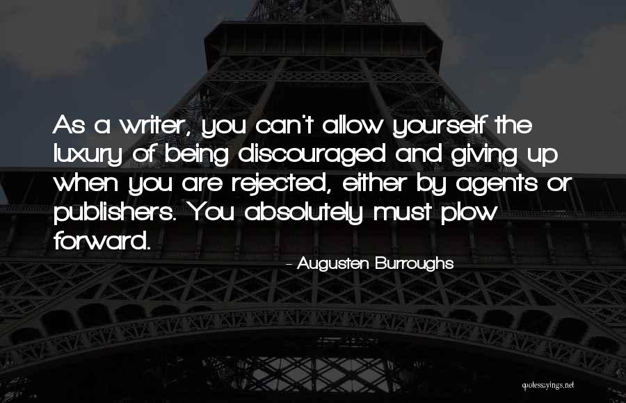 Being Discouraged Quotes By Augusten Burroughs Being Discouraged Quotes By Augusten Burroughs