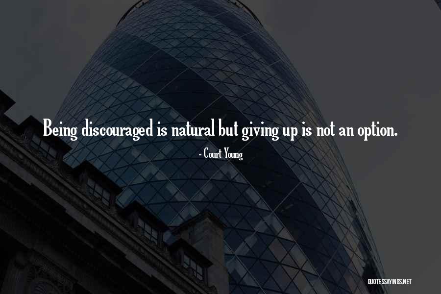 Being Discouraged Quotes By Court Young Being Discouraged Quotes By Court Young