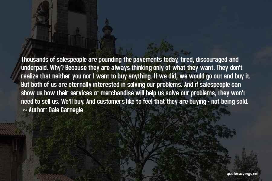 Being Discouraged Quotes By Dale Carnegie