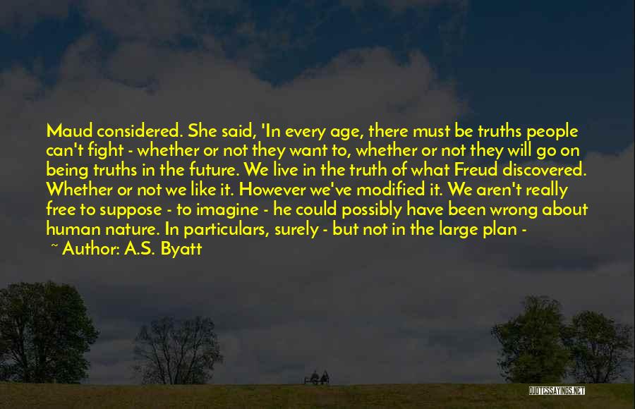 Being Discovered Quotes By A.S. Byatt