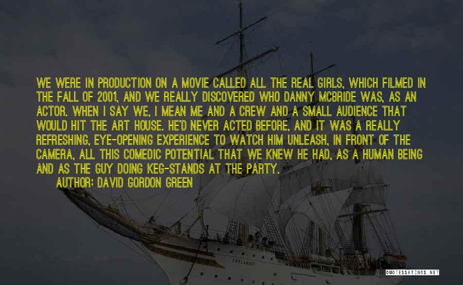 Being Discovered Quotes By David Gordon Green