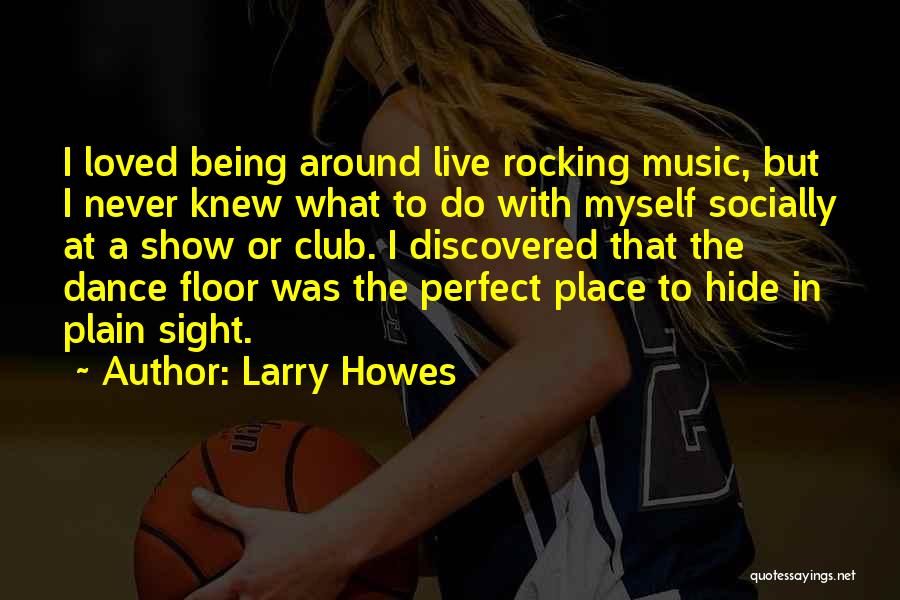 Being Discovered Quotes By Larry Howes