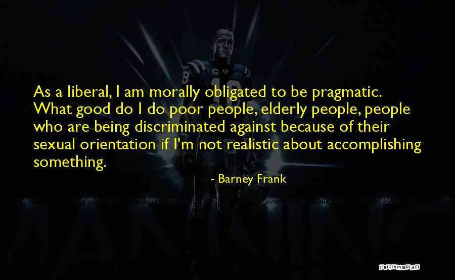 Being Discriminated Quotes By Barney Frank Being Discriminated Quotes By Barney Frank
