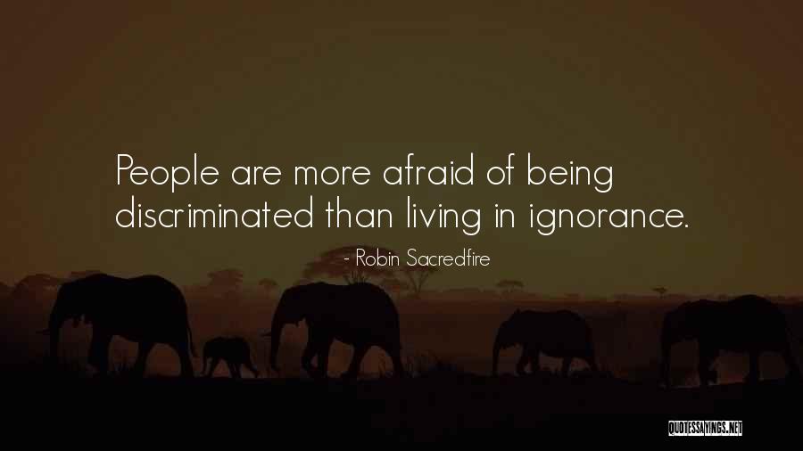 Being Discriminated Quotes By Robin Sacredfire Being Discriminated Quotes By Robin Sacredfire