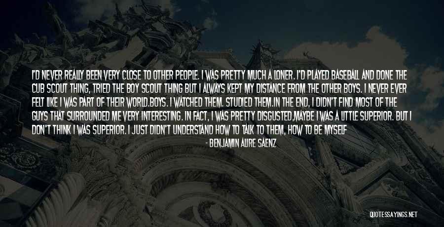 Being Disgusted By You Quotes By Benjamin Alire Saenz Being Disgusted By You Quotes By Benjamin Alire Saenz