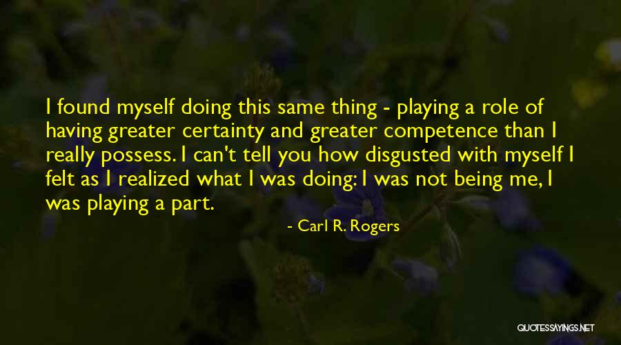 Being Disgusted By You Quotes By Carl R. Rogers