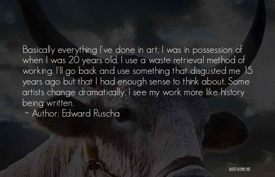 Being Disgusted By You Quotes By Edward Ruscha