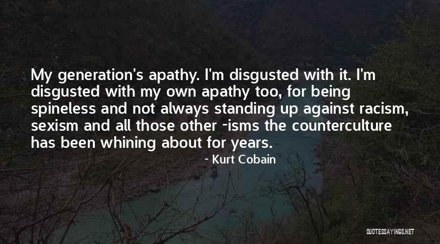 Being Disgusted By You Quotes By Kurt Cobain