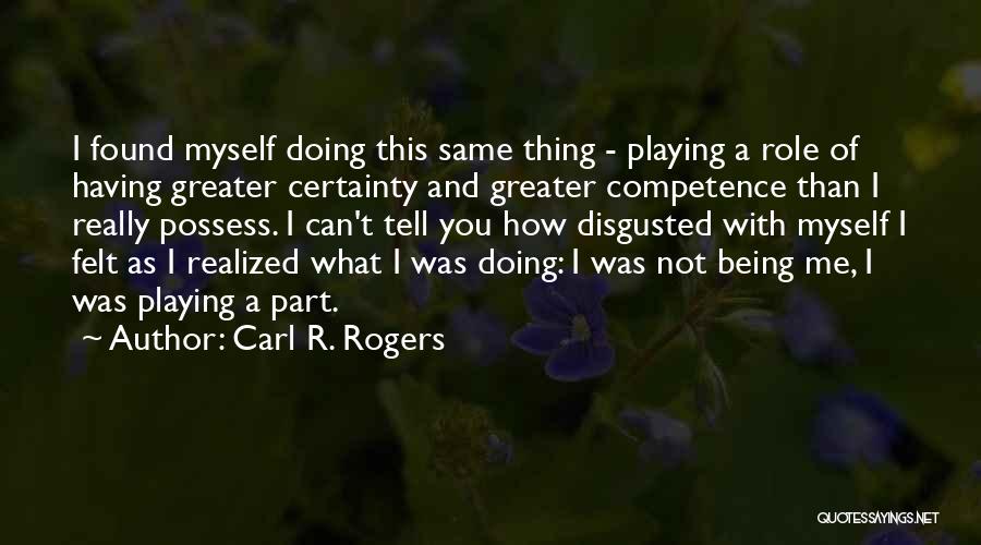 Being Disgusted Quotes By Carl R. Rogers