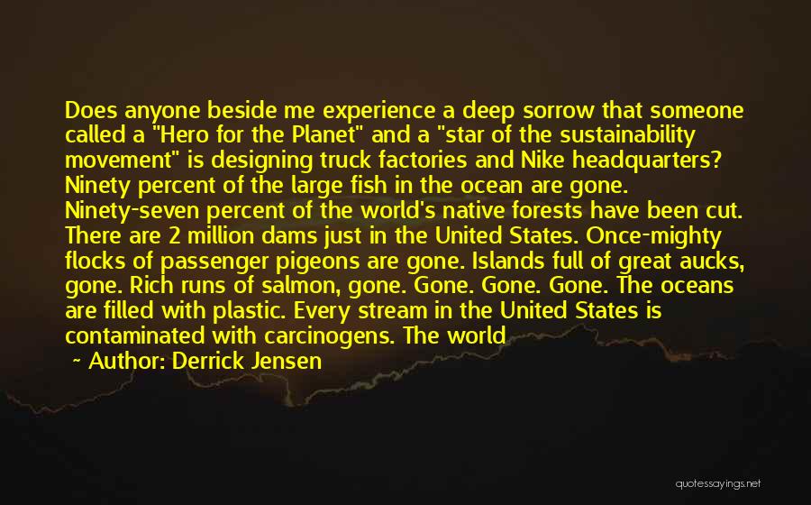 Being Disgusted Quotes By Derrick Jensen