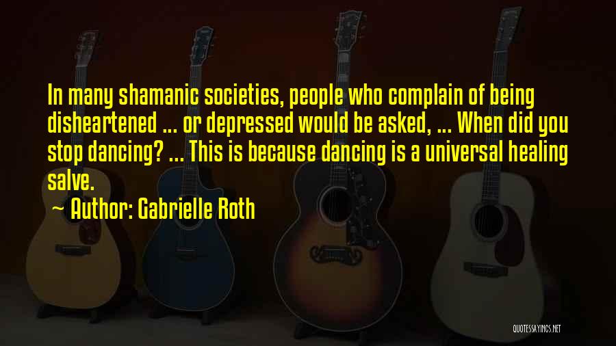 Being Disheartened Quotes By Gabrielle Roth