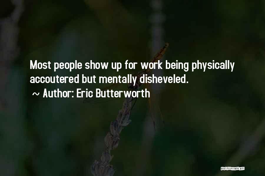 Being Disheveled Quotes By Eric Butterworth