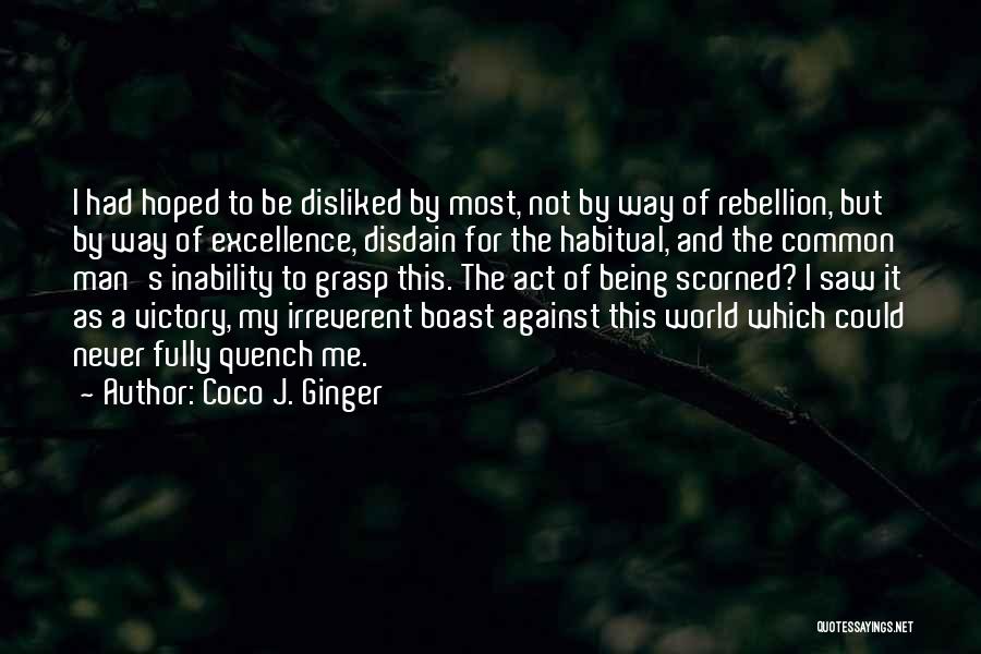 Being Disliked Quotes By Coco J. Ginger