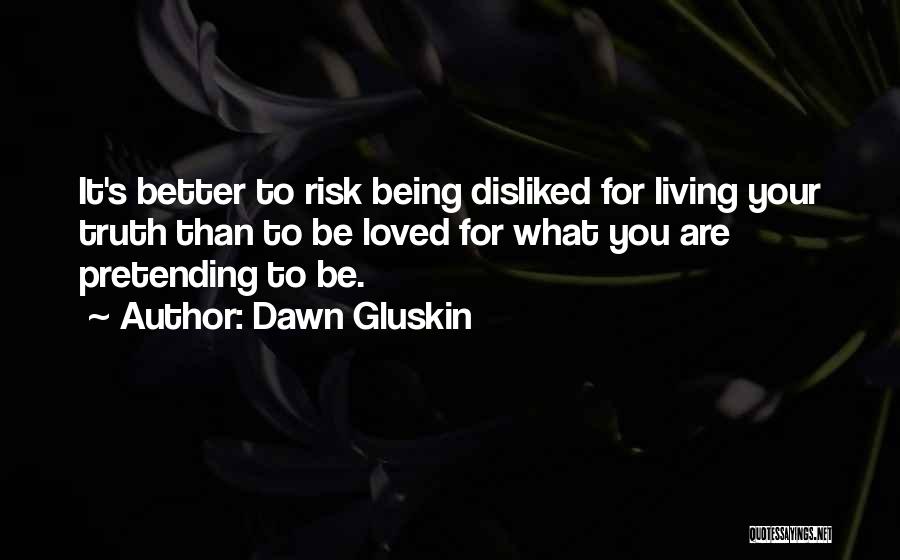 Being Disliked Quotes By Dawn Gluskin