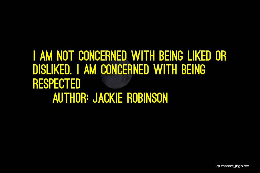 Being Disliked Quotes By Jackie Robinson