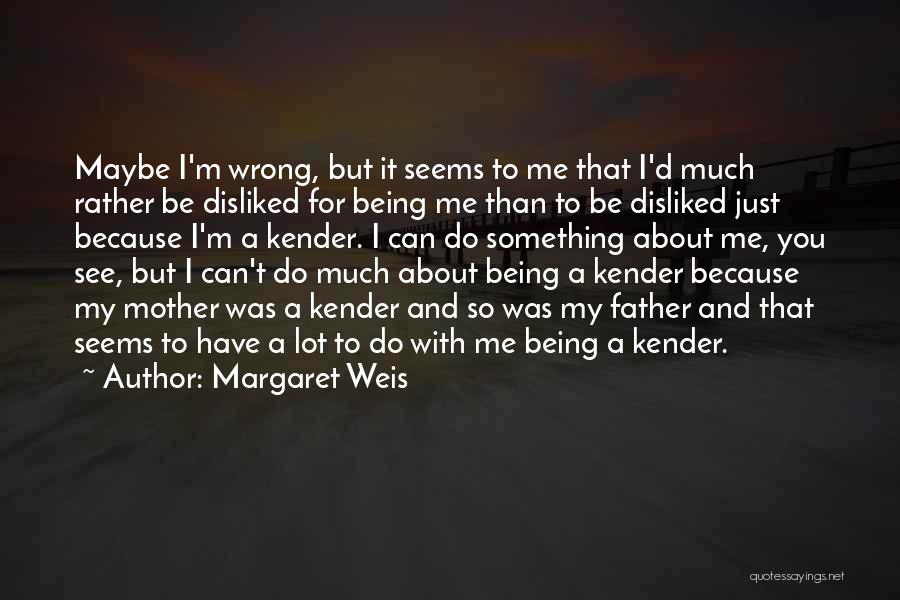 Being Disliked Quotes By Margaret Weis