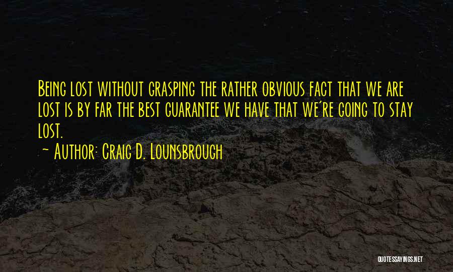 Being Disoriented Quotes By Craig D. Lounsbrough