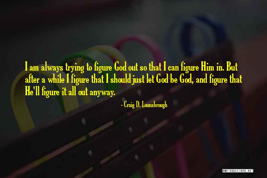 Being Disrespected By Someone You Love Quotes By Craig D. Lounsbrough Being Disrespected By Someone You Love Quotes By Craig D. Lounsbrough