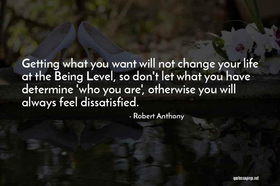 Being Dissatisfied Quotes By Robert Anthony Being Dissatisfied Quotes By Robert Anthony