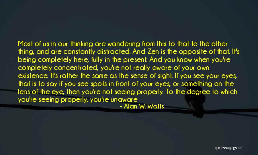Being Distracted Quotes By Alan W. Watts Being Distracted Quotes By Alan W. Watts