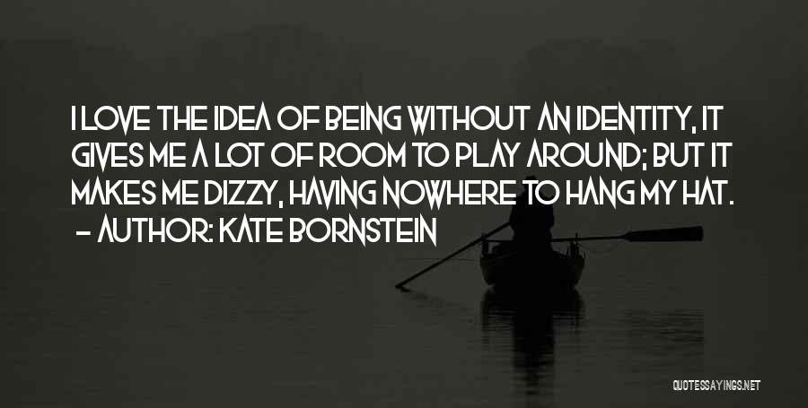 Being Dizzy Quotes By Kate Bornstein