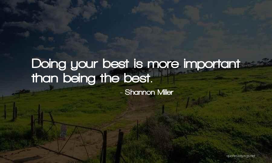 Being Doing Your Best Quotes By Shannon Miller Being Doing Your Best Quotes By Shannon Miller