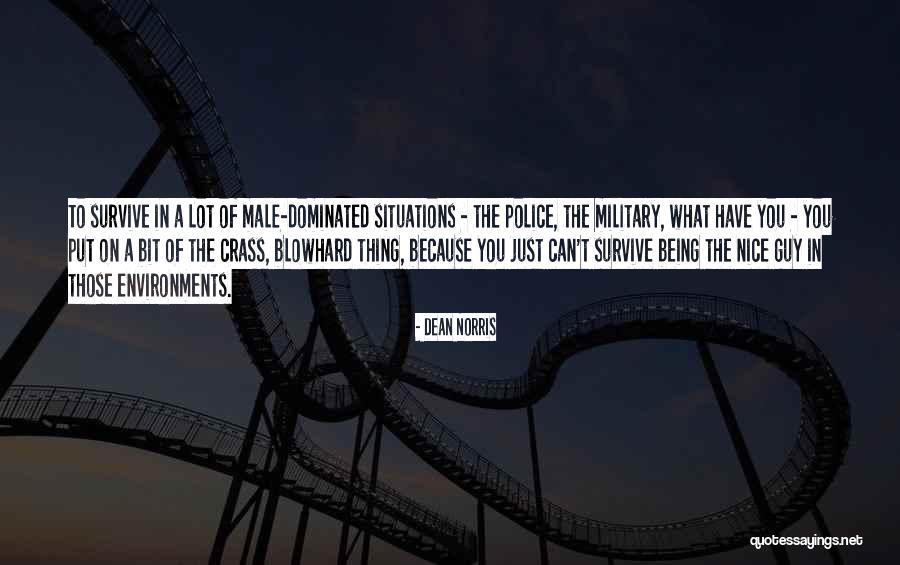 Being Dominated Quotes By Dean Norris Being Dominated Quotes By Dean Norris