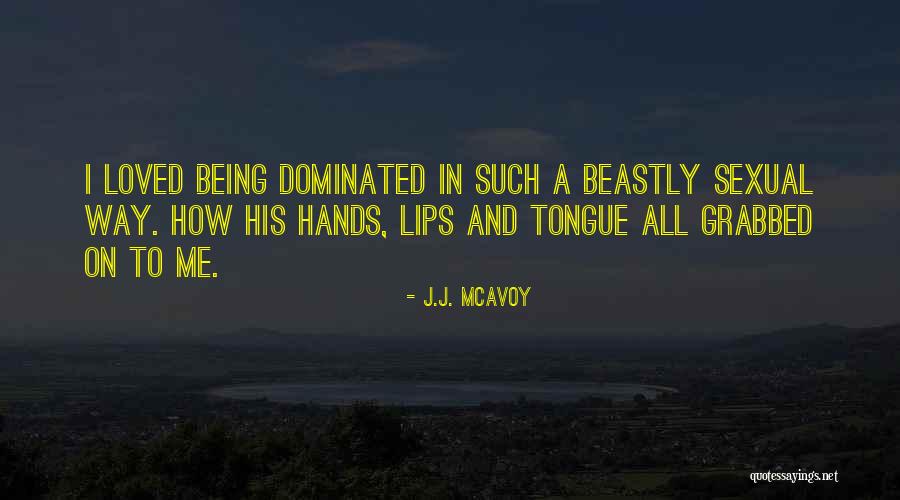 Being Dominated Quotes By J.J. McAvoy Being Dominated Quotes By J.J. McAvoy