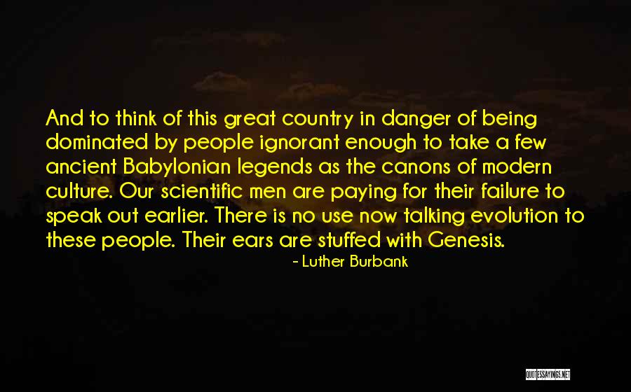 Being Dominated Quotes By Luther Burbank Being Dominated Quotes By Luther Burbank
