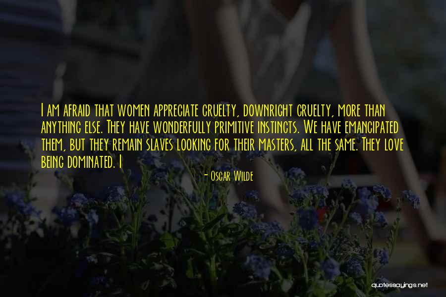 Being Dominated Quotes By Oscar Wilde Being Dominated Quotes By Oscar Wilde