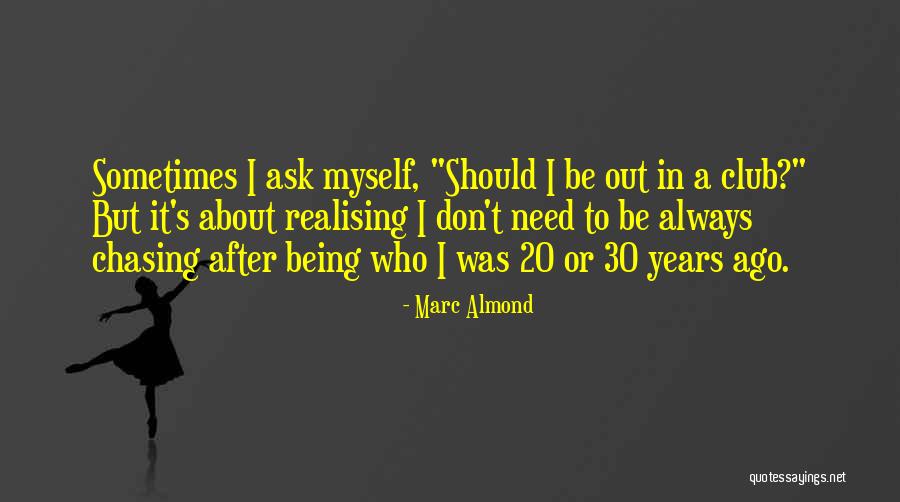 Being Done Chasing After Someone Quotes By Marc Almond Being Done Chasing After Someone Quotes By Marc Almond
