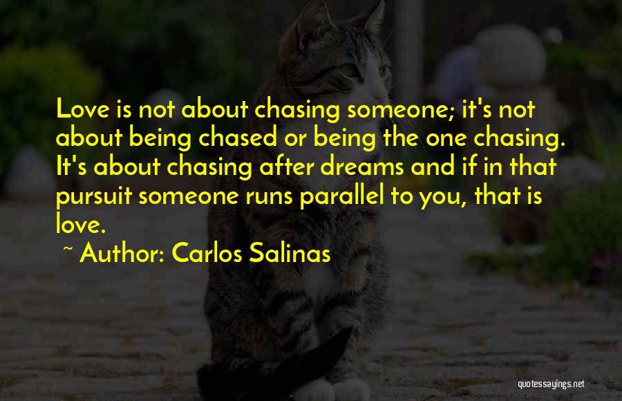 Being Done Chasing Someone Quotes By Carlos Salinas