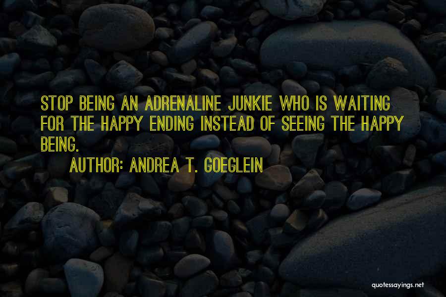 Being Done Waiting Quotes By Andrea T. Goeglein