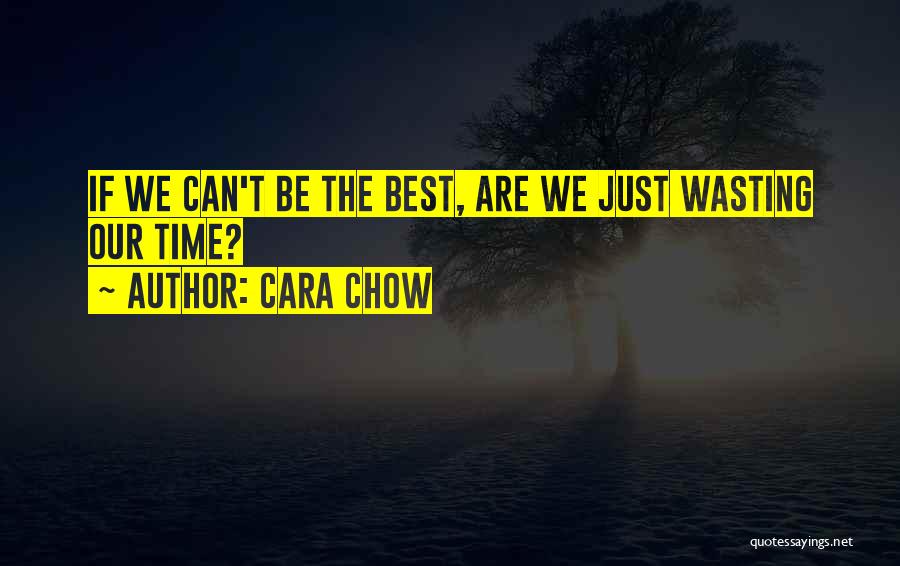 Being Done Wasting My Time Quotes By Cara Chow