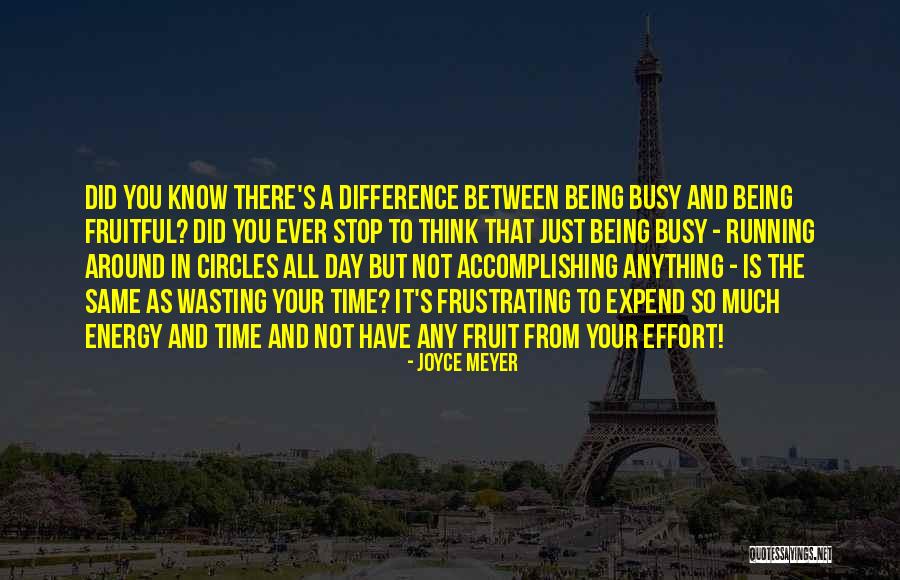 Being Done Wasting My Time Quotes By Joyce Meyer Being Done Wasting My Time Quotes By Joyce Meyer