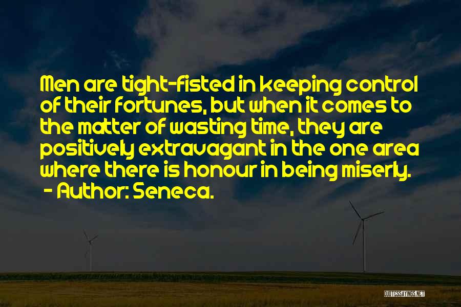 Being Done Wasting My Time Quotes By Seneca.