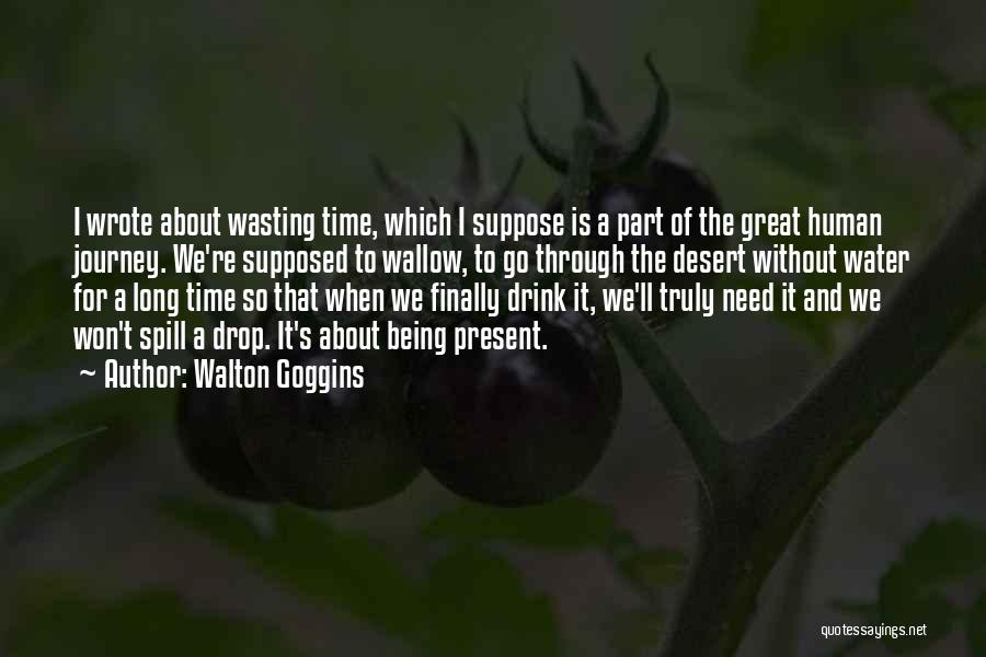 Being Done Wasting My Time Quotes By Walton Goggins