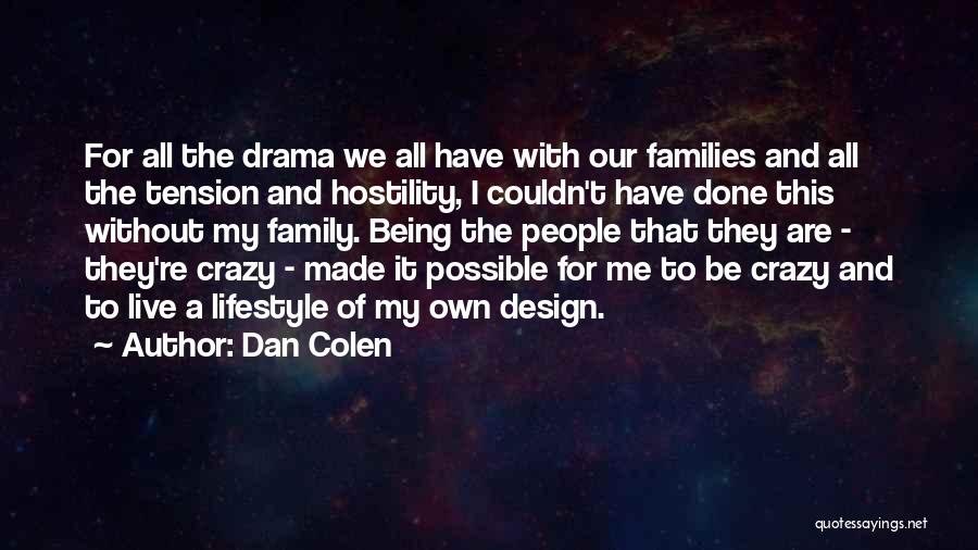 Being Done With Drama Quotes By Dan Colen