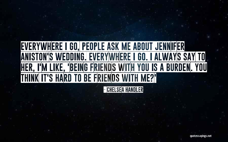 Being Done With Friends Quotes By Chelsea Handler