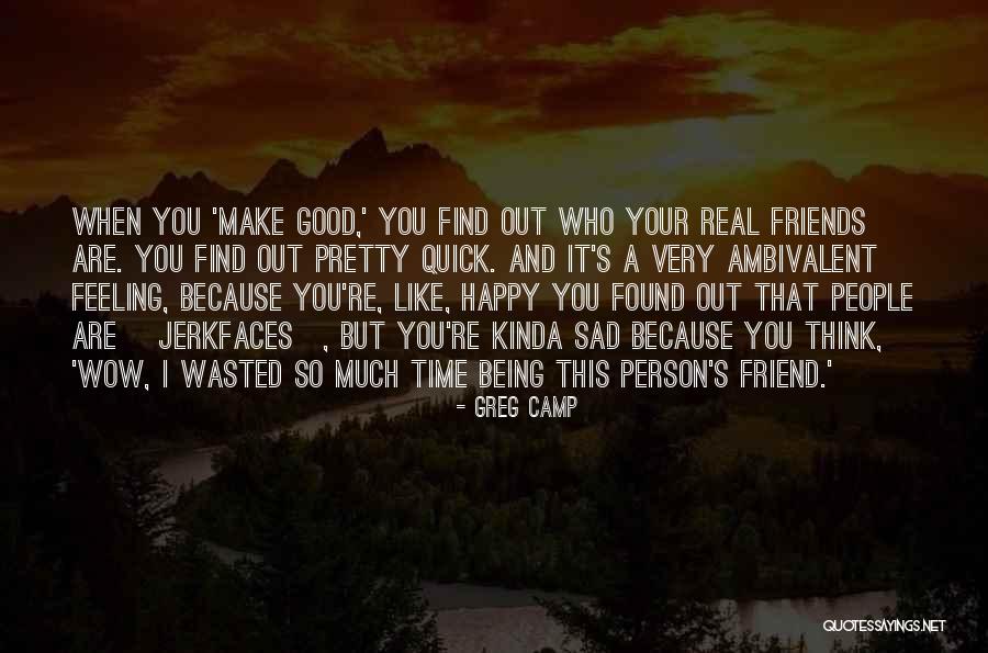 Being Done With Friends Quotes By Greg Camp